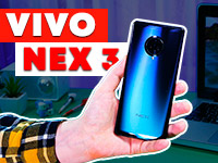 Обзор флагмана Vivo NEX 3 — полностью безрамочный дисплей-«водопад» и выдвижная камера